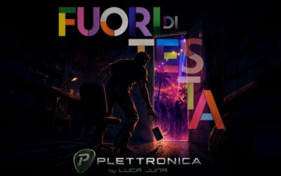 Fuori di Testa – PLETTRONICA by Luca Juna