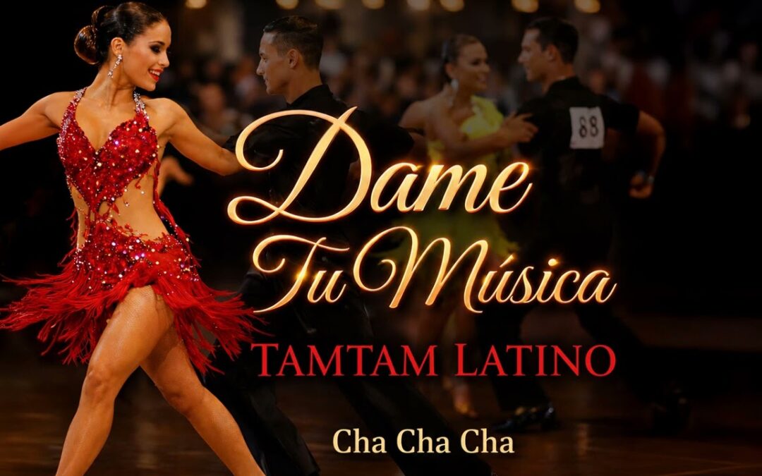 Dame Tu Música – TAMTAM LATINO by Luca Juna, Cha Cha Cha.