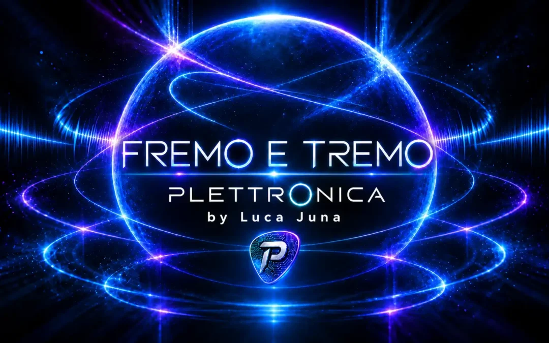 Fremo e Tremo – PLETTRONICA by Luca Juna